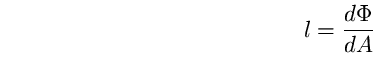 \begin{equation}
l=\frac{d\Phi}{dA} \end{equation}