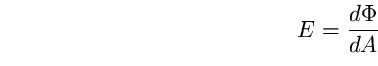 \begin{equation}
E=\frac{d\Phi}{dA} \end{equation}
